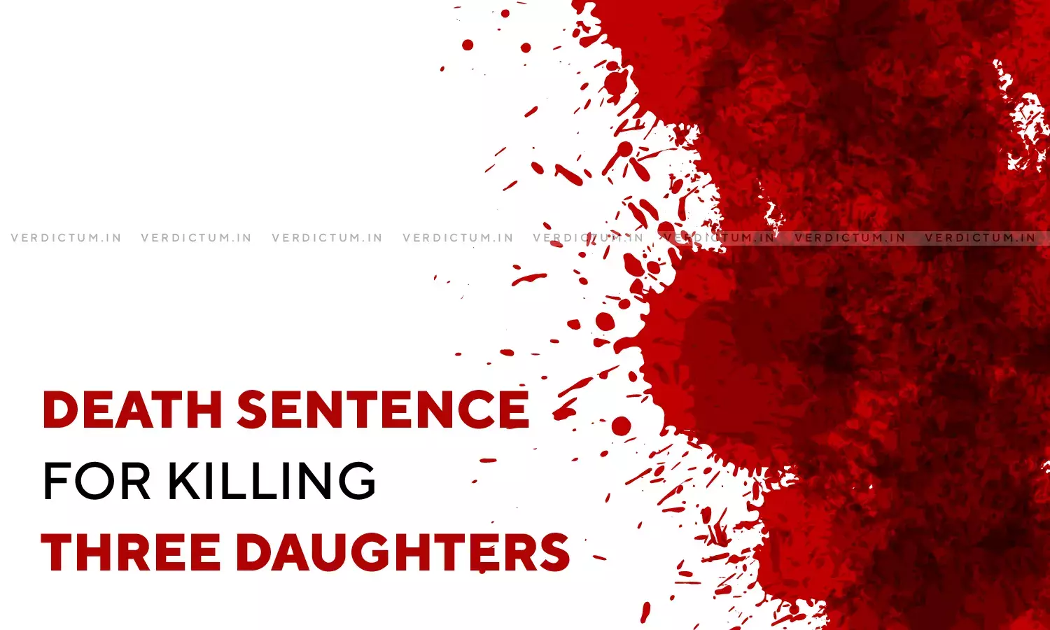 Man Sentenced To Death In UP For Killing His Three Daughters Man Sentenced To Death In UP For Killing His Three Daughters
