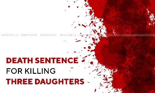 Man Sentenced To Death In UP For Killing His Three Daughters