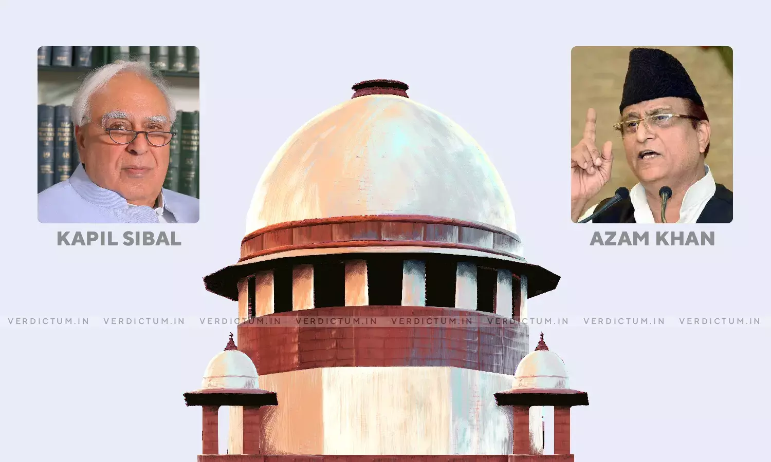 Dont Bring Politics Into Court: SC To Kapil Sibal While Dismissing Interim Bail Plea Of Azam Khan Dont Bring Politics Into Court: SC To Kapil Sibal While Dismissing Interim Bail Plea Of Azam Khan