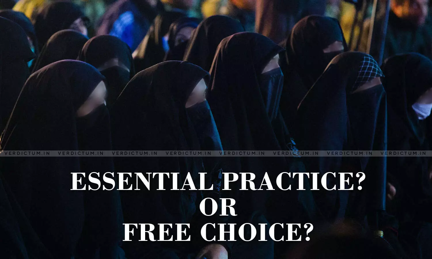 Is Wearing Hijab An Essential Religious Practice Or A Choice?