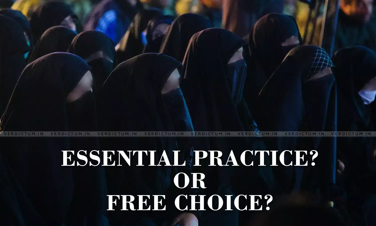 Is Wearing Hijab An Essential Religious Practice Or A Choice? Is Wearing Hijab An Essential Religious Practice Or A Choice?