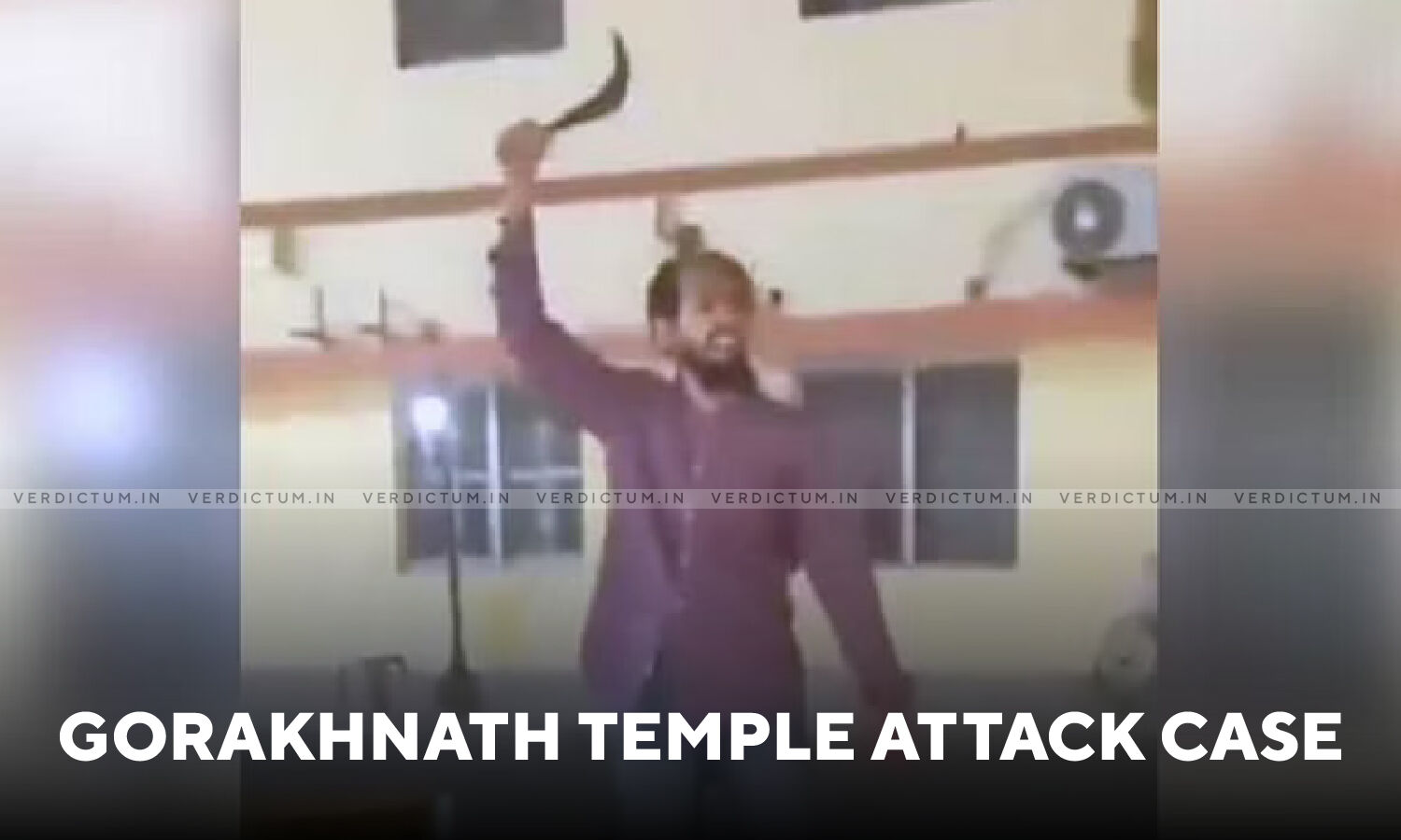 Gorakhpur Temple Attack Special Court Sends Ahmad Abbasi To Seven Day