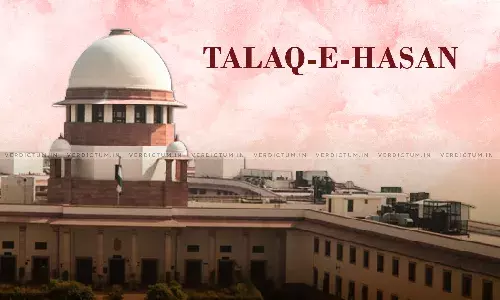 Supreme Seeks Opinion of  NCW, NHRC And NCPCR In Pleas Challenging Talaq-e-Hasan