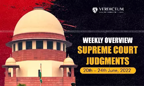 Weekly Overview| Supreme Court Judgments: June 20 – June 24, 2022 Weekly Overview| Supreme Court Judgments: June 20 – June 24, 2022