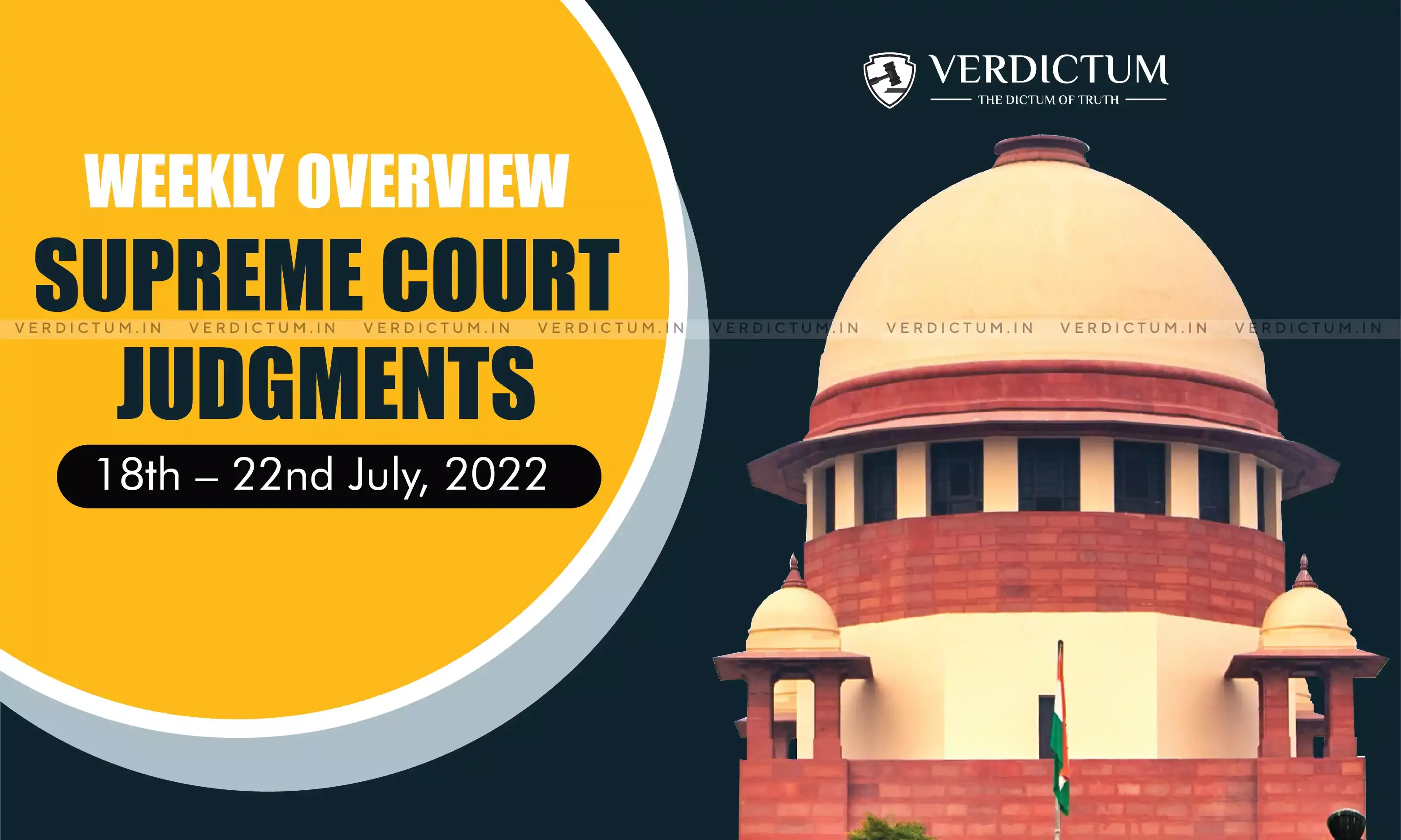 Weekly Overview| Supreme Court Judgments: July 18 – July 22, 2022 Weekly Overview| Supreme Court Judgments: July 18 – July 22, 2022