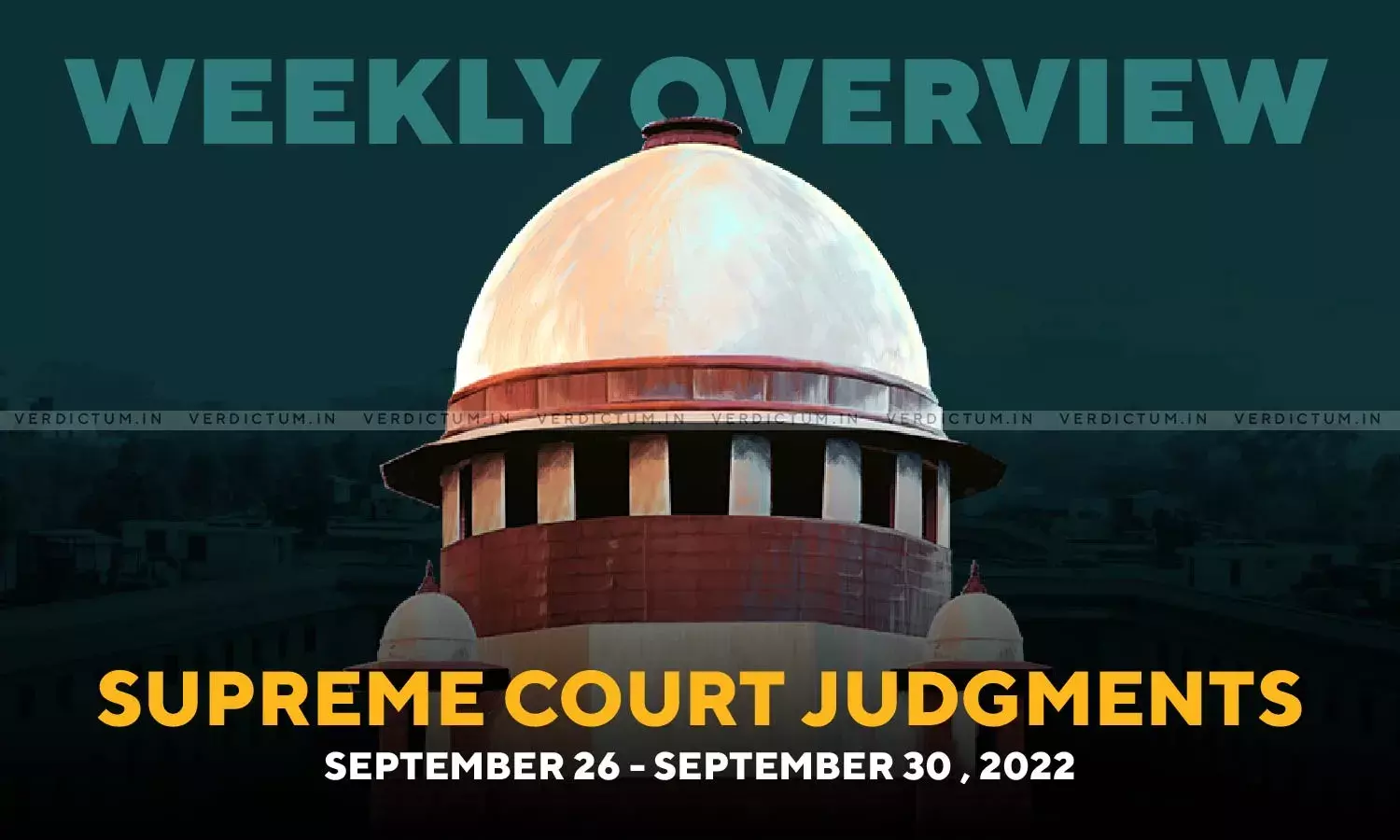 Weekly Overview| Supreme Court Judgments: Sep 26 - Sep 30, 2022 Weekly Overview| Supreme Court Judgments: Sep 26 - Sep 30, 2022