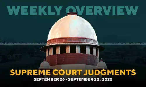 Weekly Overview| Supreme Court Judgments: Sep 26 - Sep 30, 2022 Weekly Overview| Supreme Court Judgments: Sep 26 - Sep 30, 2022