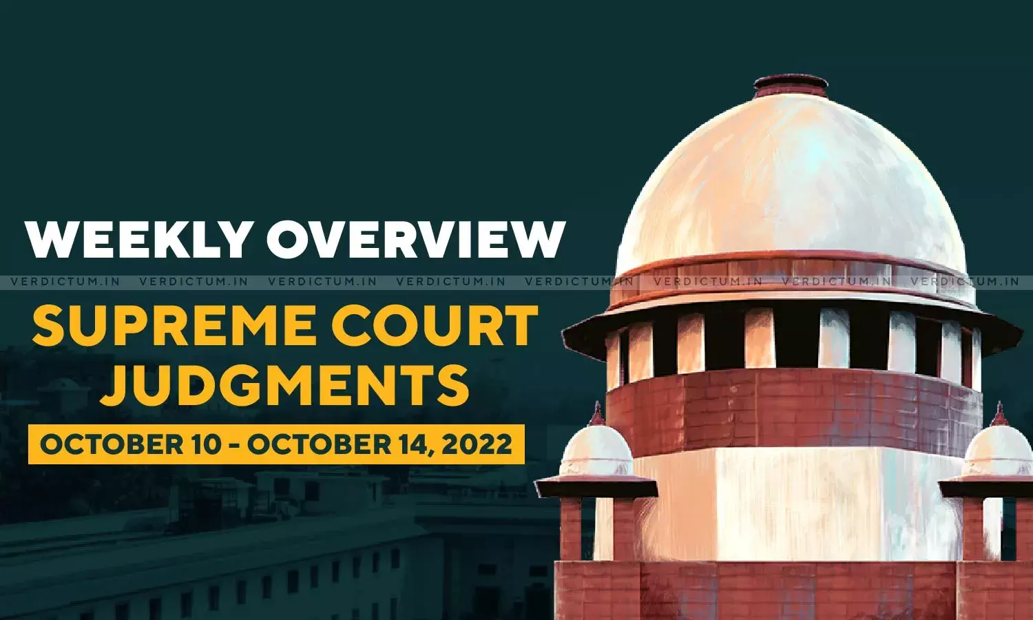 Weekly Overview | Supreme Court Judgments: Oct 10 - Oct 14, 2022 Weekly Overview | Supreme Court Judgments: Oct 10 - Oct 14, 2022
