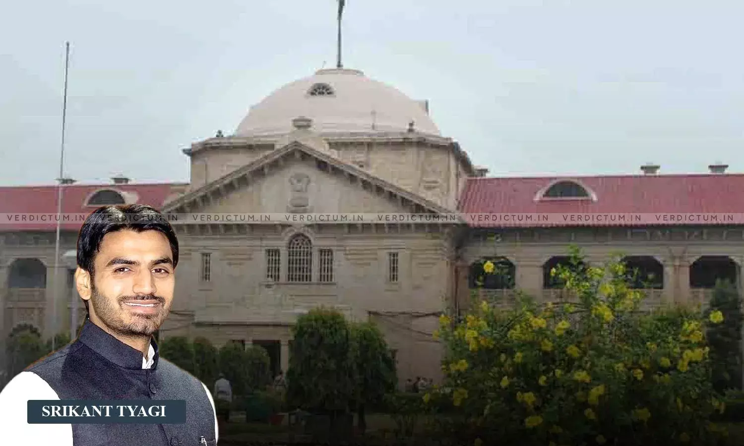Allahabad High Court Grants Bail To Shrikant Tyagi Allahabad High Court Grants Bail To Shrikant Tyagi