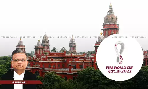 Madras HC Restrains Cable TV Providers And 12037 Websites From Illegally Broadcasting FIFA World Cup 2022