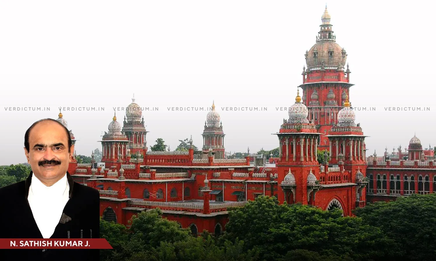Justice N. Sathish Kumar, Madras High Court Justice N. Sathish Kumar, Madras High Court