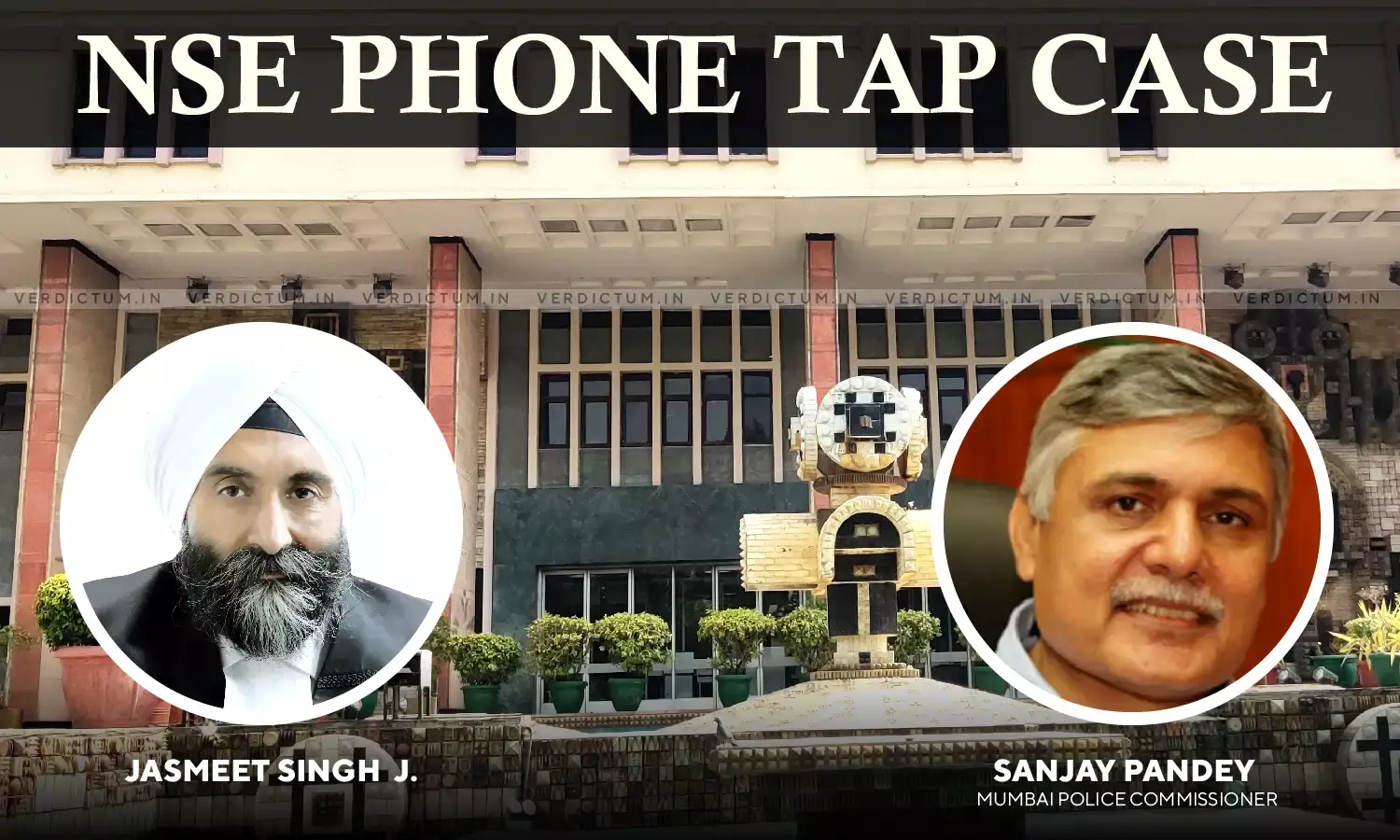 Prima Facie Not Guilty: Delhi HC Grants Bail To Mumbai Police Commissioner In NSE Phone Tap Case Prima Facie Not Guilty: Delhi HC Grants Bail To Mumbai Police Commissioner In NSE Phone Tap Case