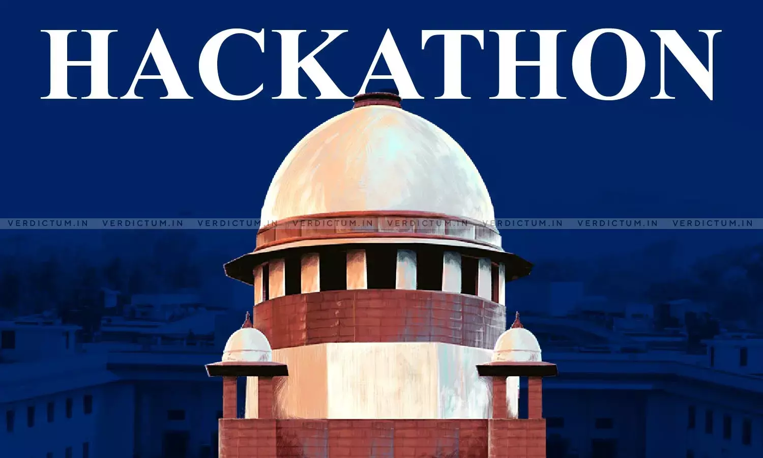 Supreme Courts Hackathon To Explore Ideas To Bring Efficiency-From Filing To Listing Cases Supreme Courts Hackathon To Explore Ideas To Bring Efficiency-From Filing To Listing Cases