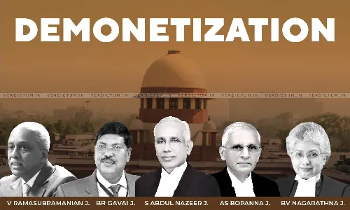 Demonetization Satisfies Test Of Proportionality, Is Not Flawed In Law: SC Upholds Validity By 4:1 Majority [Read Judgment]