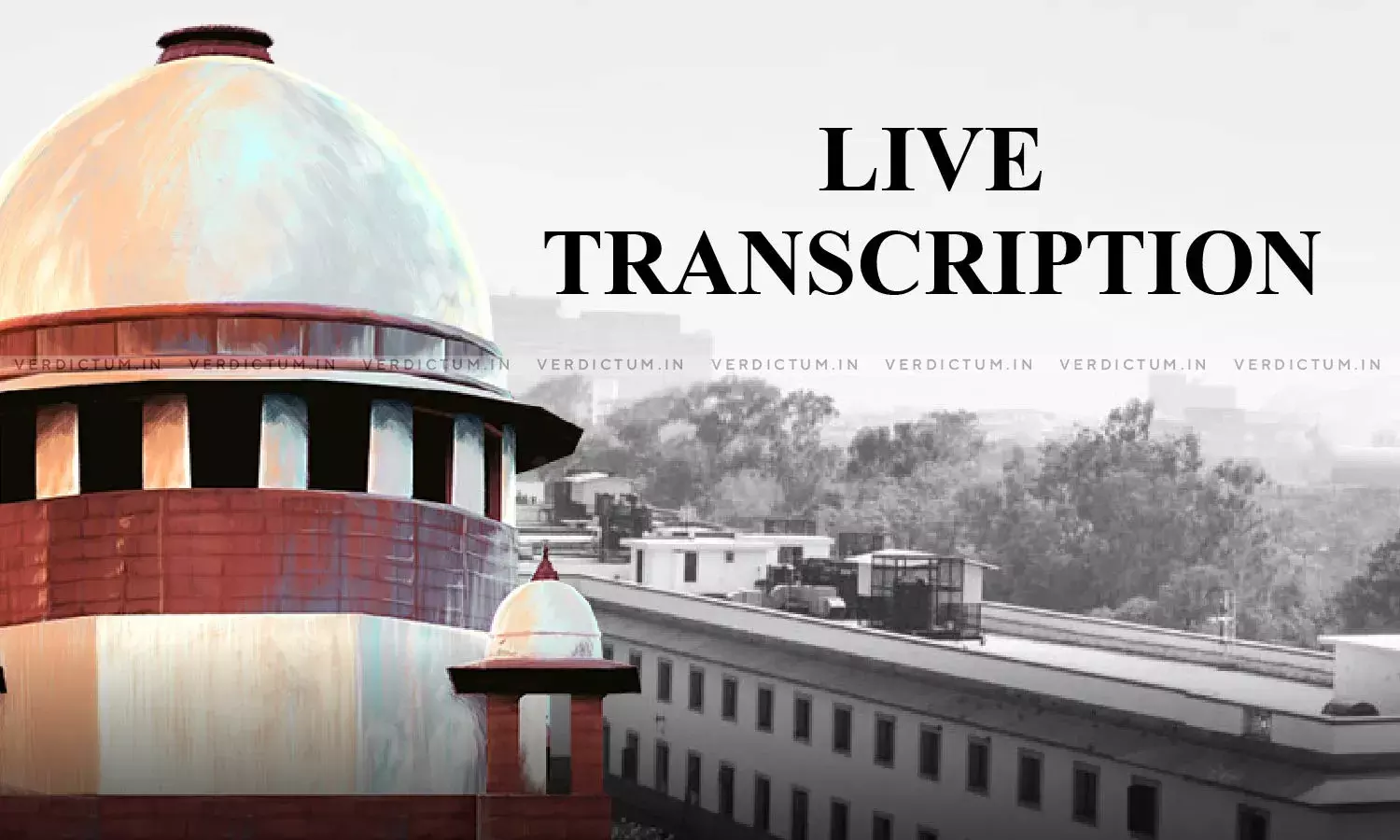 Read First Transcript Published By Supreme Court Of Arguments Before Its Constitution Bench Read First Transcript Published By Supreme Court Of Arguments Before Its Constitution Bench