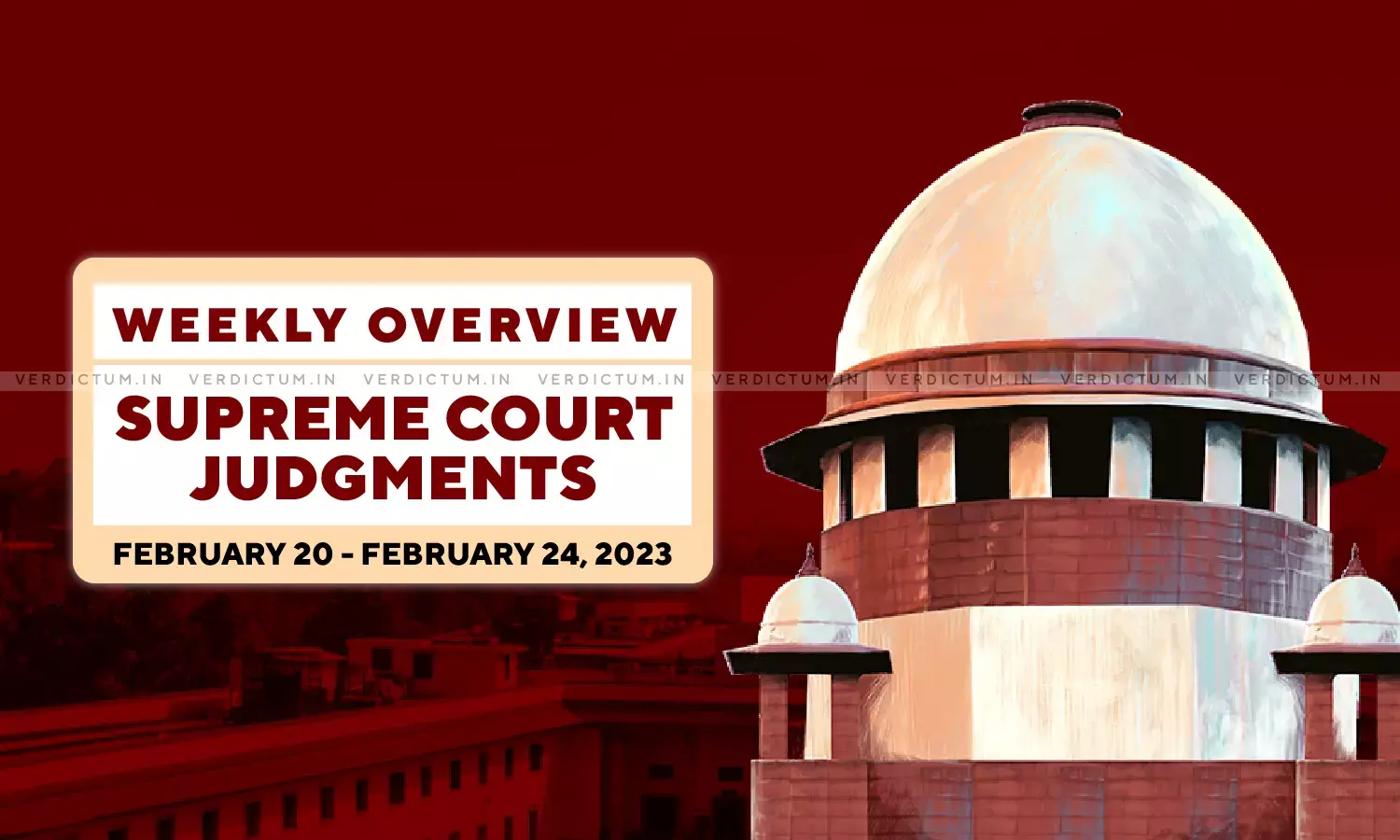 Weekly Overview| Supreme Court Judgments: Feb 20 – Feb 24, 2023 Weekly Overview| Supreme Court Judgments: Feb 20 – Feb 24, 2023