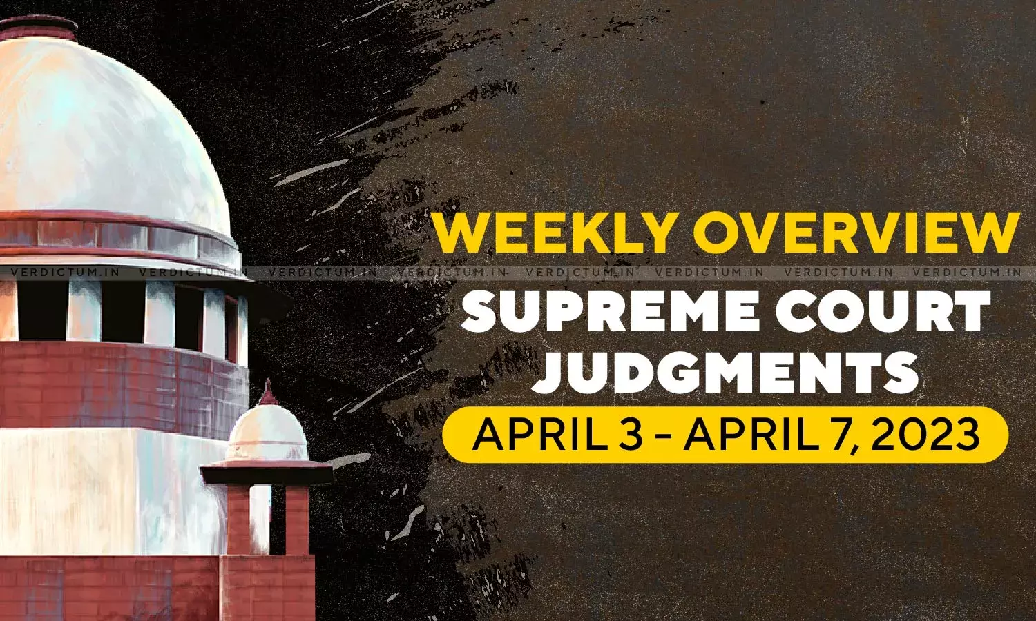 Weekly Overview| Supreme Court Judgments: April 03 – April 07, 2023 Weekly Overview| Supreme Court Judgments: April 03 – April 07, 2023