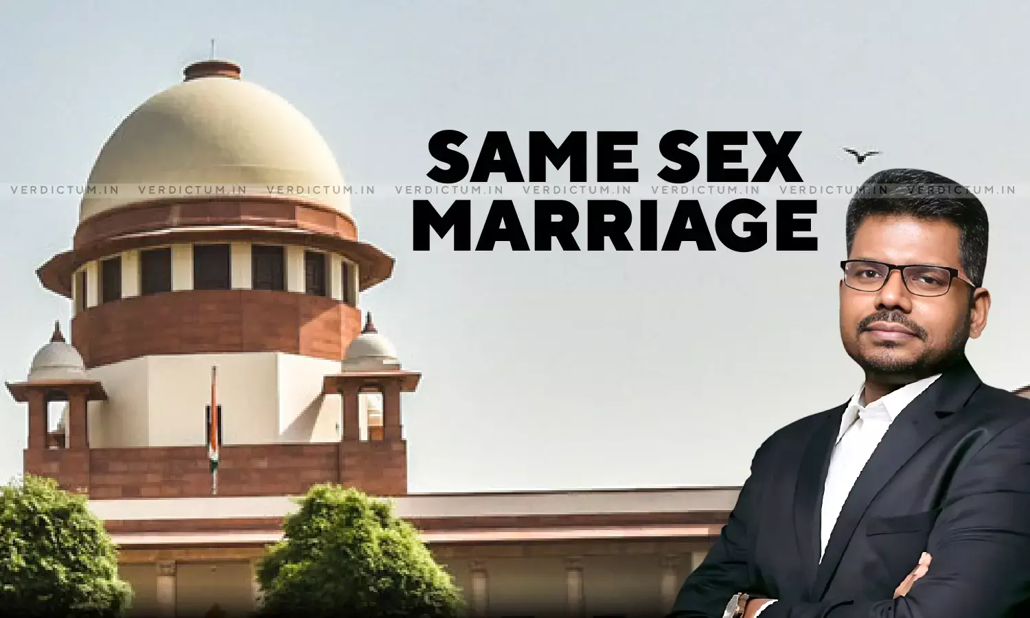 Petitioners Have A Cause, But No Case: Read Advocate Sai Deepaks Arguments In Same Sex Marriage Case Petitioners Have A Cause, But No Case: Read Advocate Sai Deepaks Arguments In Same Sex Marriage Case