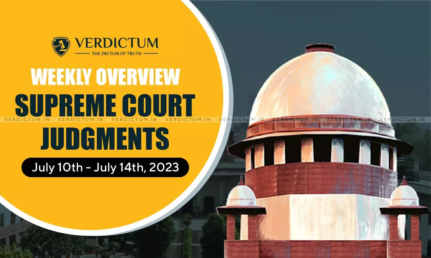 Weekly Overview| Supreme Court Judgments: July 10 – July 14, 2023 Weekly Overview| Supreme Court Judgments: July 10 – July 14, 2023