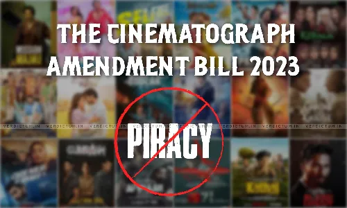 Impact Of Cinematograph Amendment Bill 2023 On Curbing Piracy In Film Industry