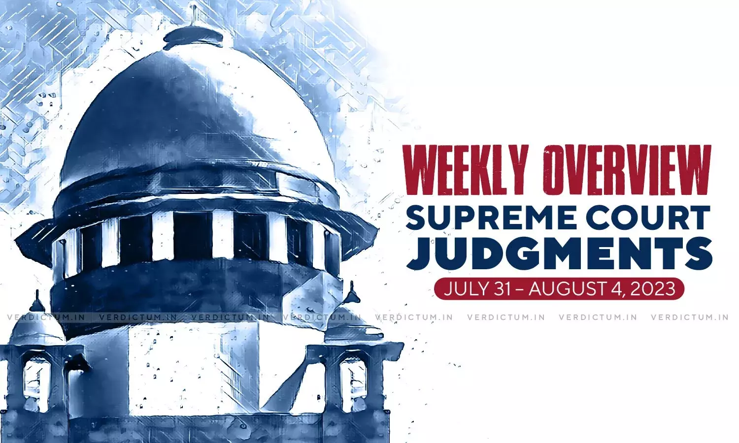 Weekly Overview| Supreme Court Judgments: July 31 – August 4, 2023 Weekly Overview| Supreme Court Judgments: July 31 – August 4, 2023