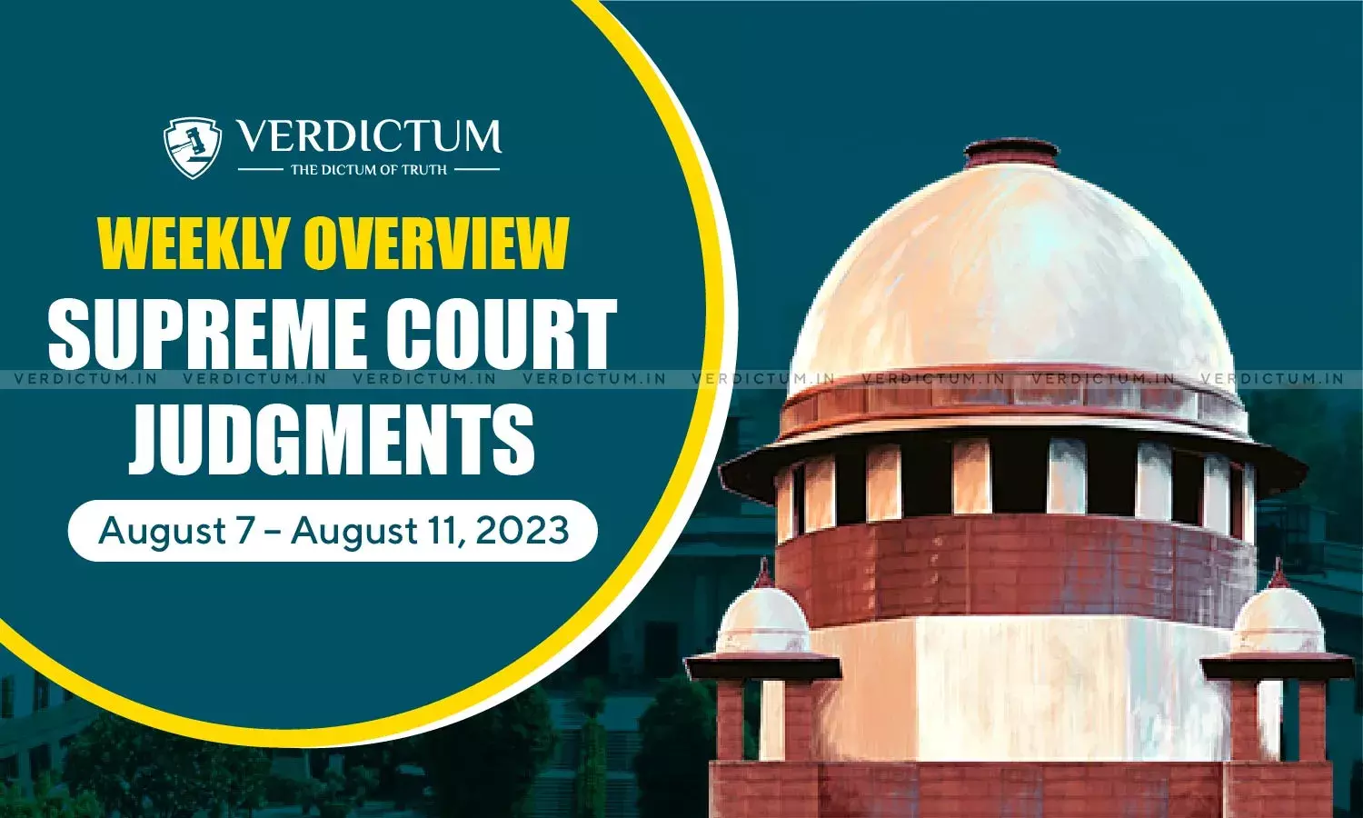 Weekly Overview| Supreme Court Judgments: August 7 – August 11, 2023 Weekly Overview| Supreme Court Judgments: August 7 – August 11, 2023
