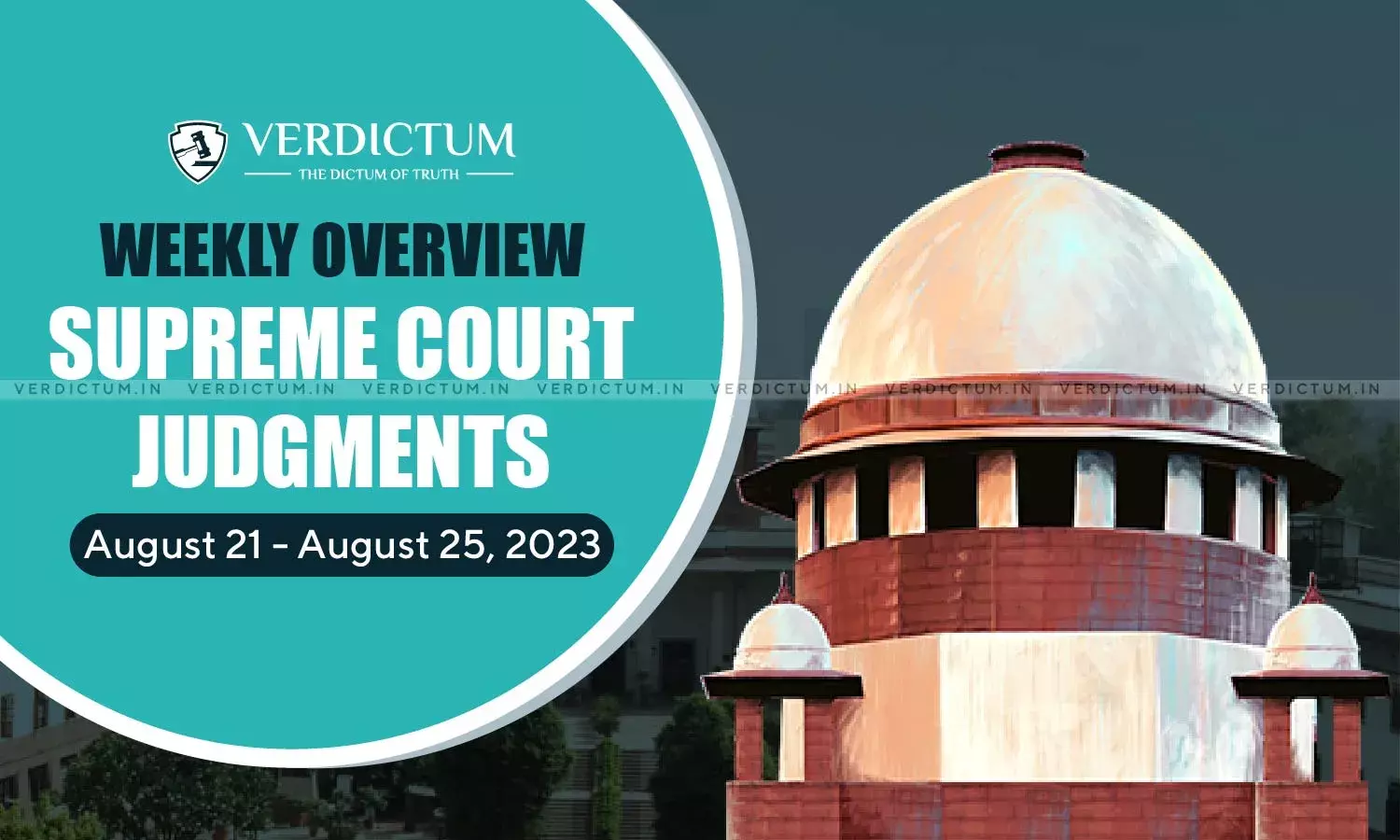 Weekly Overview| Supreme Court Judgments: August 21 - August 25, 2023 Weekly Overview| Supreme Court Judgments: August 21 - August 25, 2023