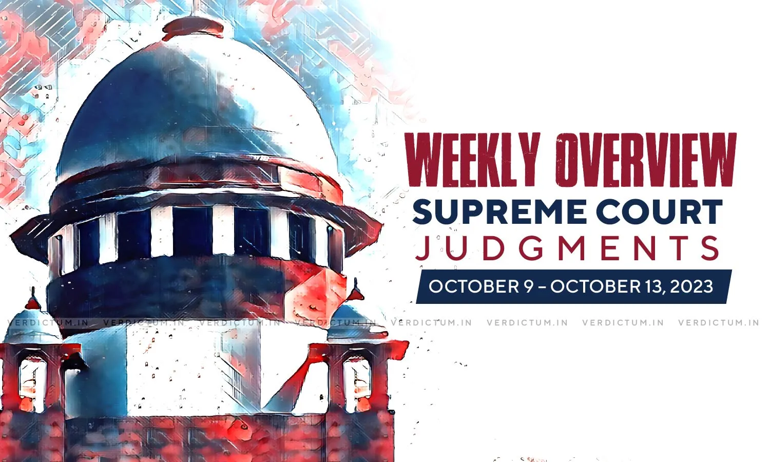 Weekly Overview| Supreme Court Judgments: October 9 – October 13, 2023 Weekly Overview| Supreme Court Judgments: October 9 – October 13, 2023