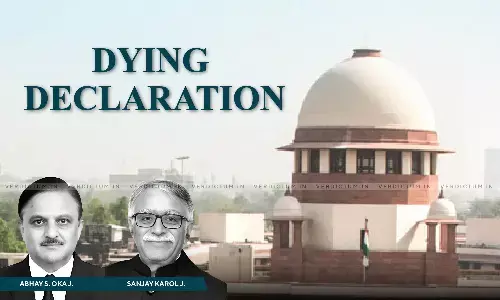 Man Wont Meet His Maker With A Lie In His Mouth : Supreme Court Summarizes Principles Regarding Dying Declarations [Read Judgment]