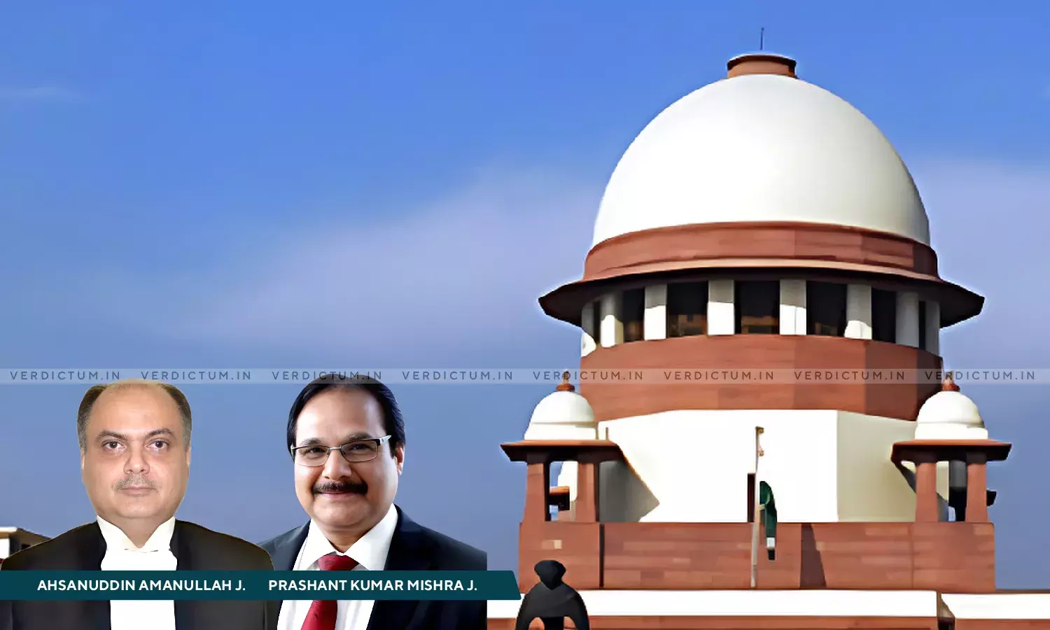 Justice Ahsanuddin Amanullah, Justice Prashant Kumar Mishra, Supreme Court Justice Ahsanuddin Amanullah, Justice Prashant Kumar Mishra, Supreme Court