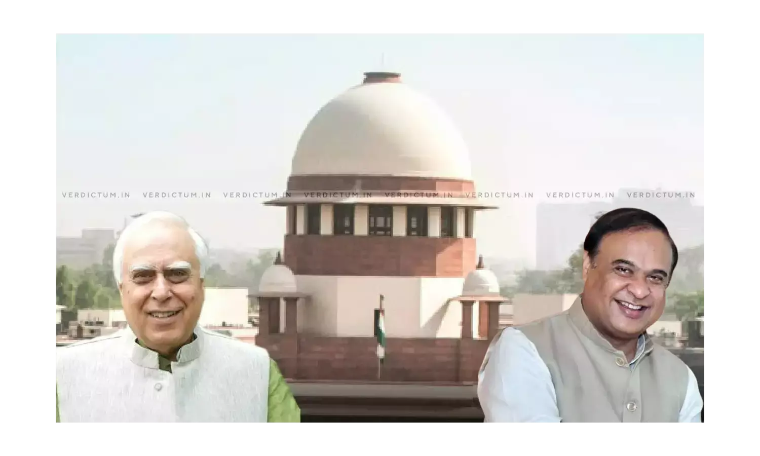 Assam CM And Rakesh Dwivedi Among Those Who Refuted Claim By Kapil Sibal & Indira Jaising Before Apex Court That Assam Was Originally Part Of Myanmar Assam CM And Rakesh Dwivedi Among Those Who Refuted Claim By Kapil Sibal & Indira Jaising Before Apex Court That Assam Was Originally Part Of Myanmar