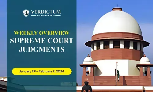 Weekly Overview| Supreme Court Judgments: January 29 – February 2, 2024 Weekly Overview| Supreme Court Judgments: January 29 – February 2, 2024
