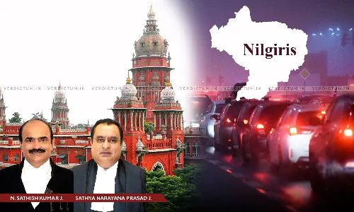 “Critical To Preserve Pristine Places In The Interest Of Human Beings”: Madras HC Directs E-Passes For Vehicles Visiting Nilgiris & Kodaikanal