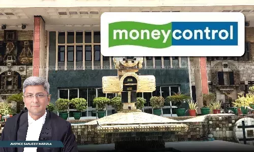 Delhi HC Restrains An Unauthorised Group Offering Financial Investment Tips From Using Network18 Trademark “MONEYCONTROL” Citing The Potential Of Misleading Unwary Customers