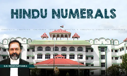 “Arab Numerals” Should Actually Be Known As “Hindu Numerals”, It’s Time To Understand Term ‘Hindu’ As Having Territorial Connotation: Madras High Court
