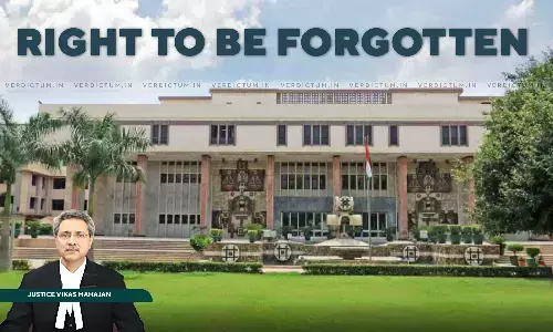 Fit Case To Invoke Right To Be Forgotten: Delhi HC Directs Removal Of Posts That Show Mans Involvement In Crime Even After His Acquittal Fit Case To Invoke Right To Be Forgotten: Delhi HC Directs Removal Of Posts That Show Mans Involvement In Crime Even After His Acquittal