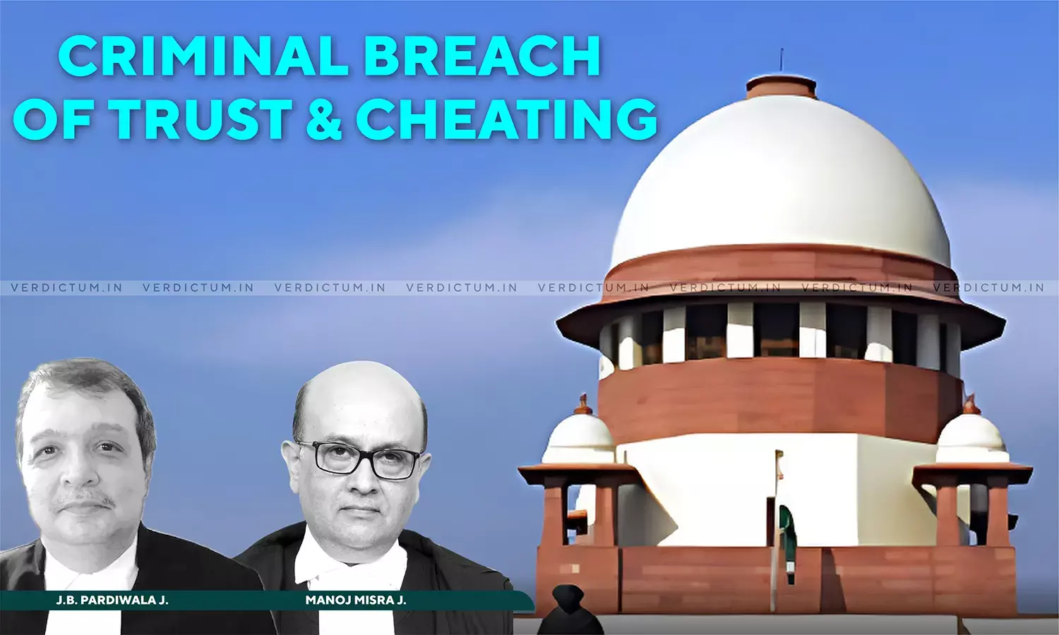 Courts & Police Yet Dont Understand: Supreme Court Explains Fine Distinction Between Criminal Breach Of Trust & Cheating Courts & Police Yet Dont Understand: Supreme Court Explains Fine Distinction Between Criminal Breach Of Trust & Cheating