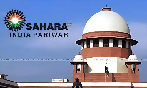 SC Orders Sahara Group To Disclose Officials, Shareholders & Unencumbered Properties For Rs 10,000 Crore Refund To Investors SC Orders Sahara Group To Disclose Officials, Shareholders & Unencumbered Properties For Rs 10,000 Crore Refund To Investors