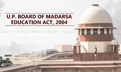 UP Govt Defends 2004 Madarsa Act Before Apex Court, Argues That State Can Regulate Madarsa Even If Its Exempted From RTE Act UP Govt Defends 2004 Madarsa Act Before Apex Court, Argues That State Can Regulate Madarsa Even If Its Exempted From RTE Act