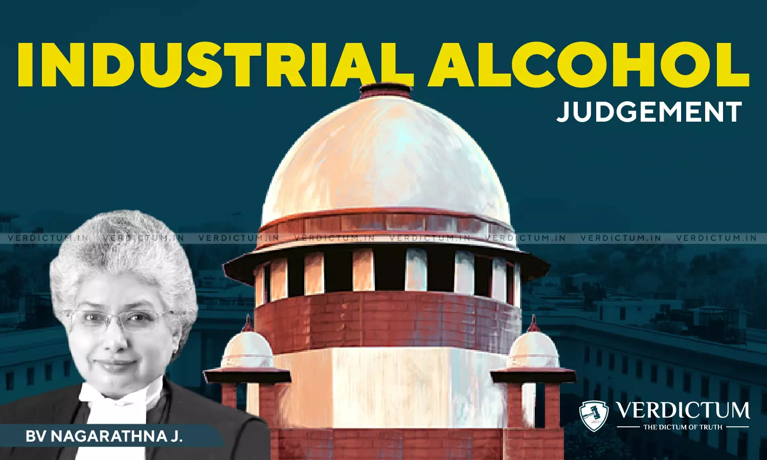 Mere Potential Misuse Of Industrial Alcohol Cannot Justify Its Inclusion Under Entry 8 List II: Justice BV Nagarathna In Her Dissenting Opinion Mere Potential Misuse Of Industrial Alcohol Cannot Justify Its Inclusion Under Entry 8 List II: Justice BV Nagarathna In Her Dissenting Opinion
