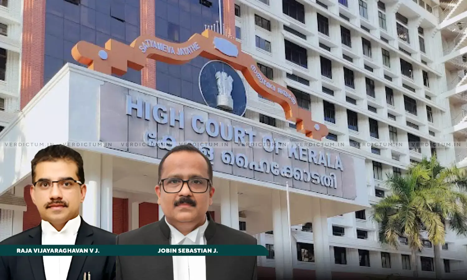 Justice Raja Vijayaraghavan V., Justice Jobin Sebastian, Kerala High Court Justice Raja Vijayaraghavan V., Justice Jobin Sebastian, Kerala High Court