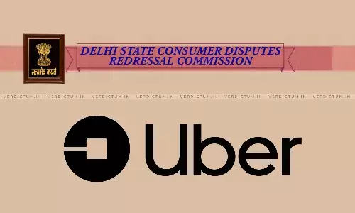 Delhi State Consumer Commission Directs Uber To Refund Flight Ticket Fare And Pay Compensation To Customer Due To Delay In Arrival Of Cab