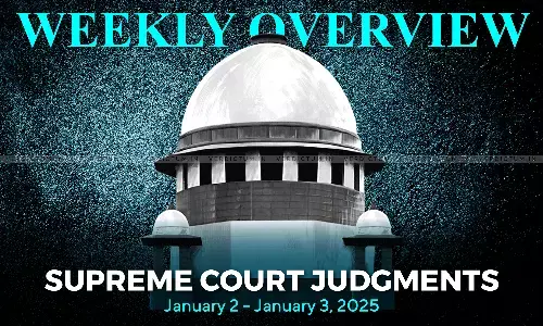 Weekly Overview| Supreme Court Judgments: January 2 – January 3, 2025 Weekly Overview| Supreme Court Judgments: January 2 – January 3, 2025