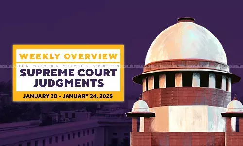 Weekly Overview| Supreme Court Judgments: January 20 – January 24, 2025