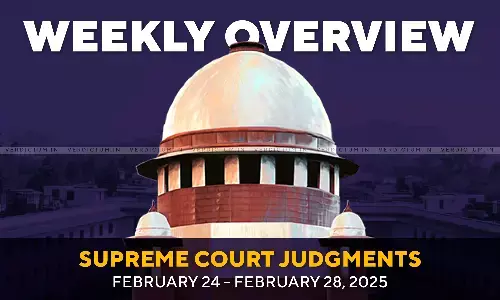 Weekly Overview| Supreme Court Judgments: February 24 – February 28, 2025