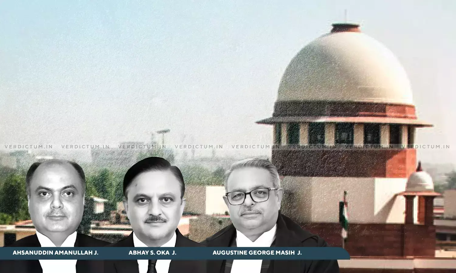 Justice Abhay S. Oka, Justice Ahsanuddin Amanullah, Justice Augustine George Masih, Supreme Court Justice Abhay S. Oka, Justice Ahsanuddin Amanullah, Justice Augustine George Masih, Supreme Court