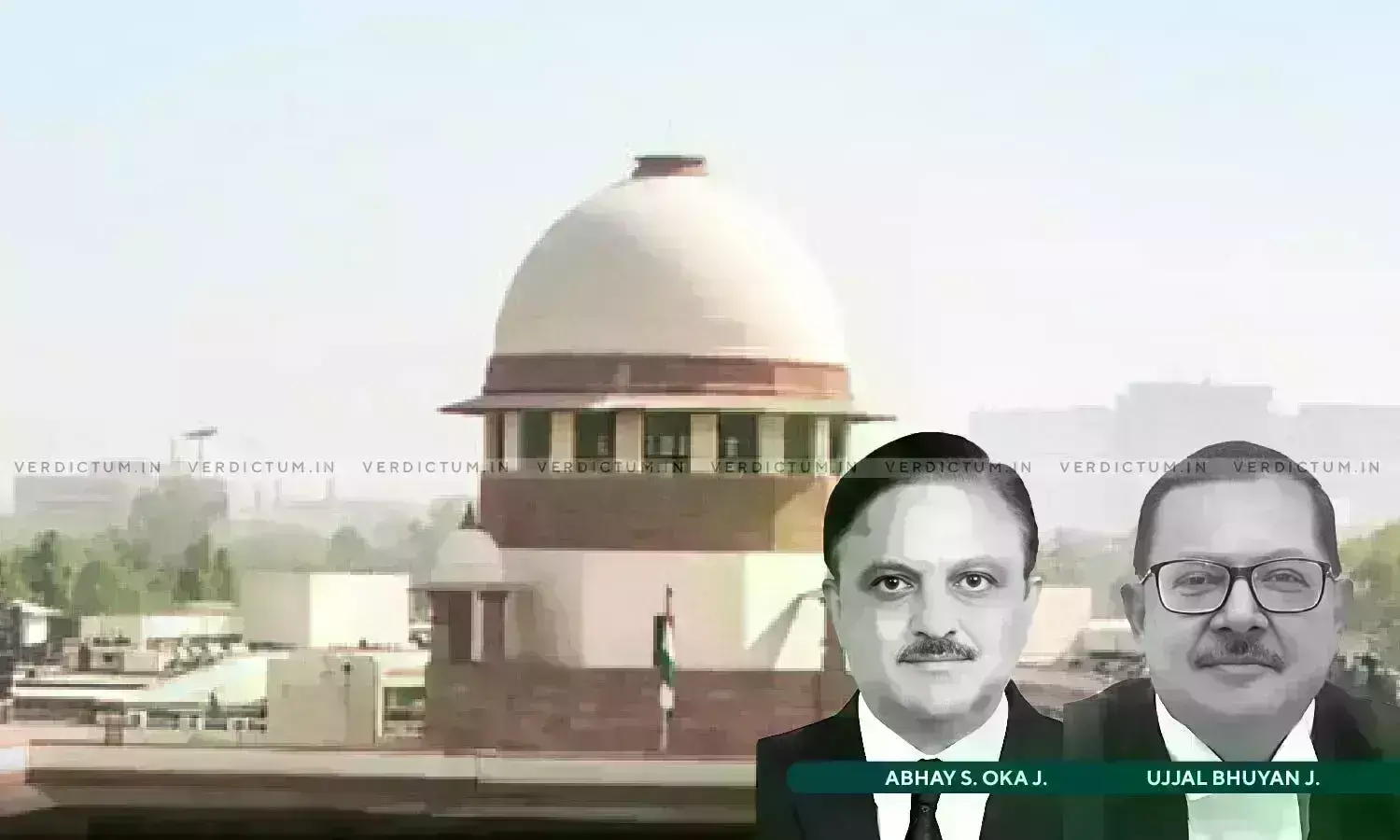 Justice Abhay S. Oka, Justice Ujjal Bhuyan, Supreme Court Justice Abhay S. Oka, Justice Ujjal Bhuyan, Supreme Court