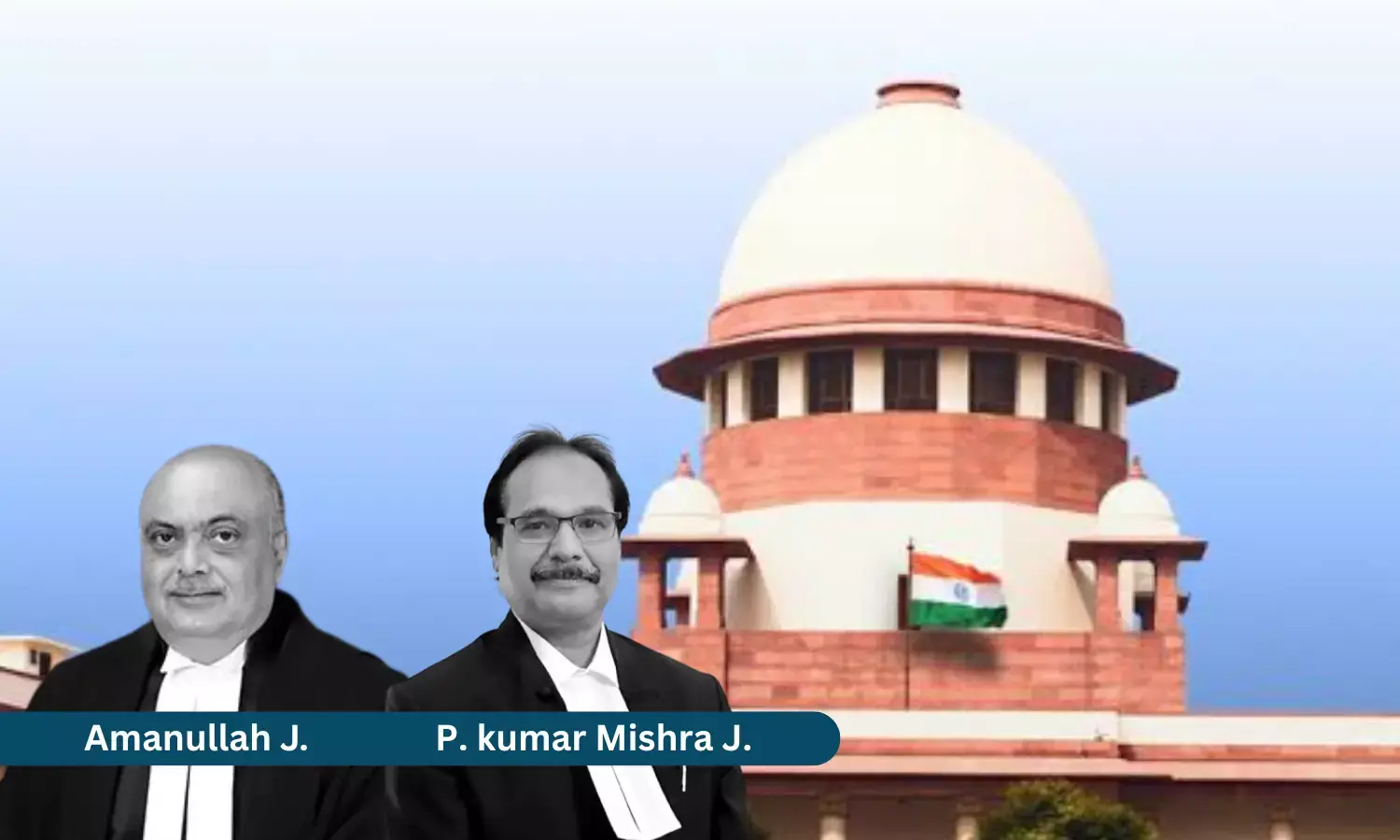 Justice Ahsanuddin Amanullah and Justice Prashant Kumar Mishra, Supreme Court Justice Ahsanuddin Amanullah and Justice Prashant Kumar Mishra, Supreme Court