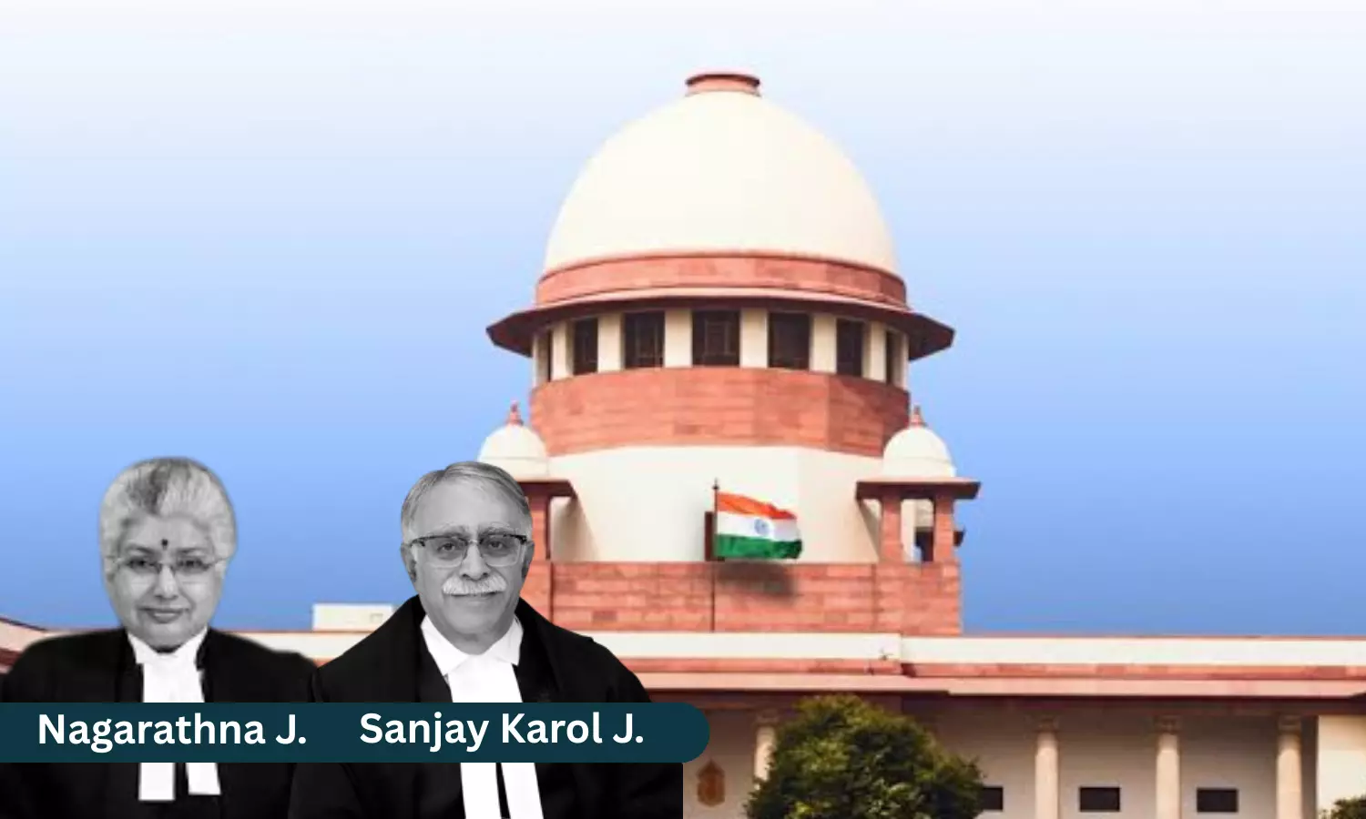 Justice B.V. Nagarathna, Justice Sanjay Karol, Supreme Court