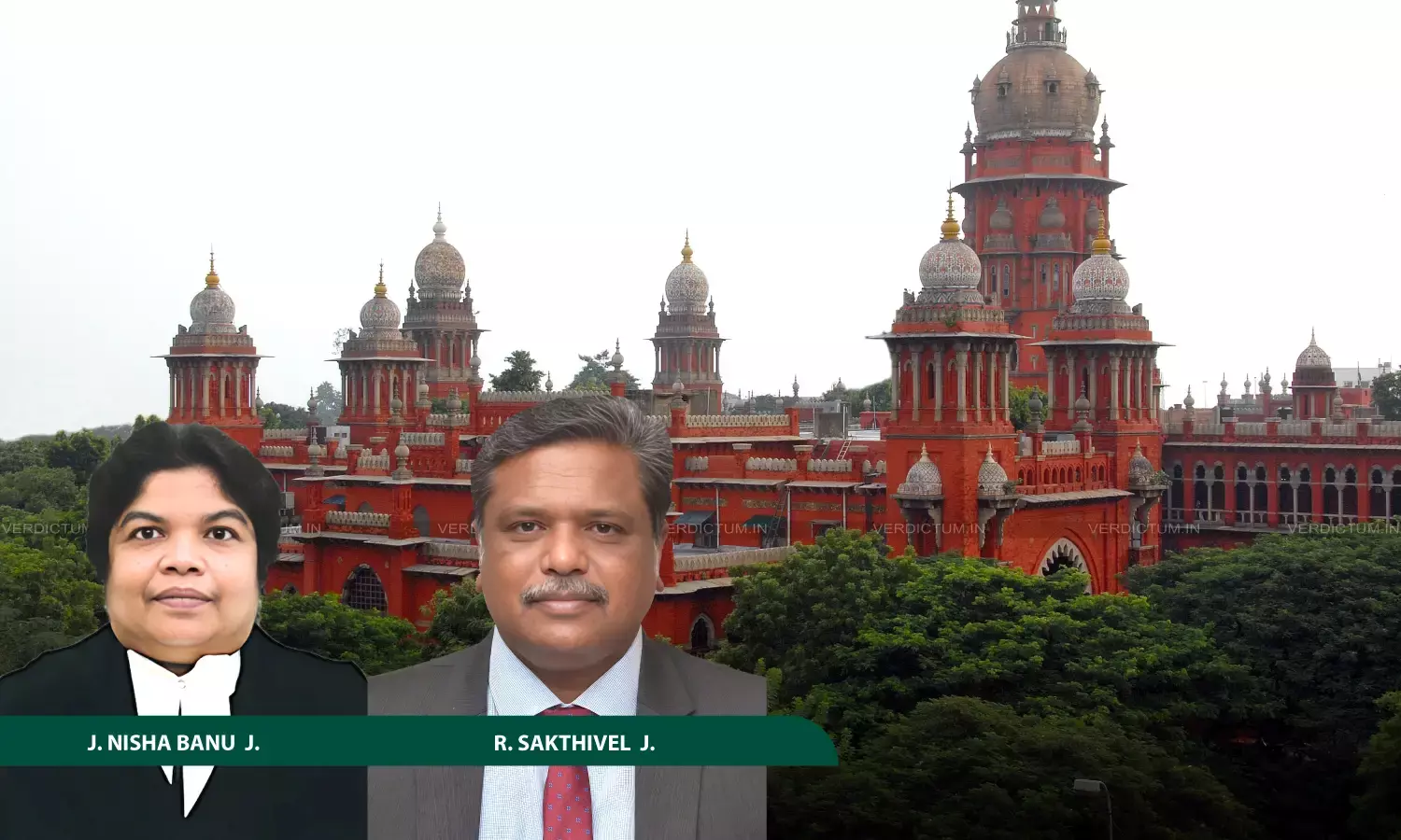 Justice J. Nisha Banu, Justice R. Sakthivel, Madras High Court Justice J. Nisha Banu, Justice R. Sakthivel, Madras High Court